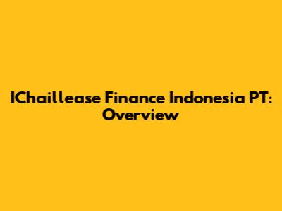 IChaillease Finance Indonesia PT: Overview
