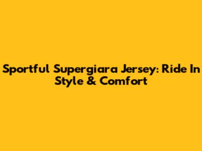 Sportful Supergiara Jersey: Ride In Style & Comfort
